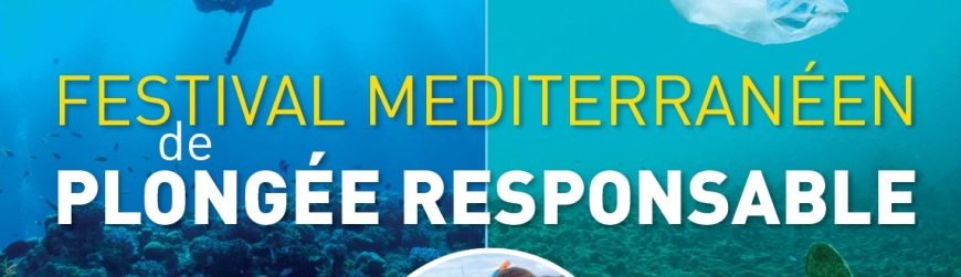 Premier FESTIVAL DE PLONGEE RESPONSABLE en  MEDITERRANEE