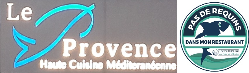 Le restaurant LE PROVENCE rejoint la campagne » pas de requin dans mon assiette !