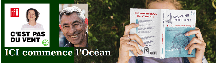 François SARANO lance la campagne “Ici commence l’Océan” sur RFI