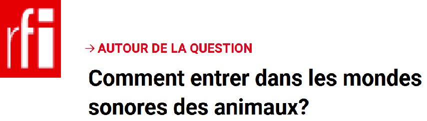 les mondes sonores des animaux avec V. DESPRET et F. SARANO sur RFI ?