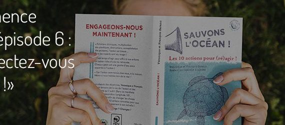Ici commence l’Océan épisode 6 Reconnectez-vous à l’Océan