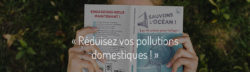 Ici commence l’Océan, épisode 2 Réduisez vos pollutions domestiques