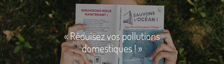 Ici commence l’Océan, épisode 2 : Réduisez vos pollutions domestiques ! (redif.)