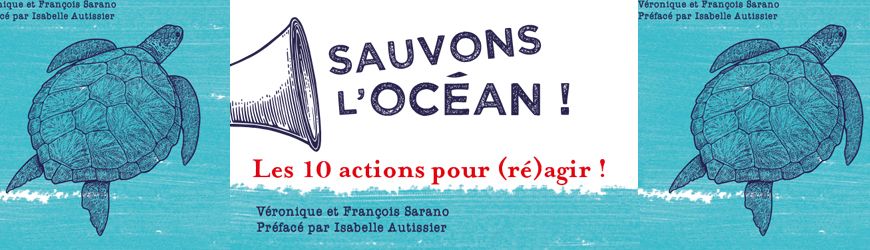 Sauvons l’Océan ! Les 10 actions pour (ré)agir ! (redif.)