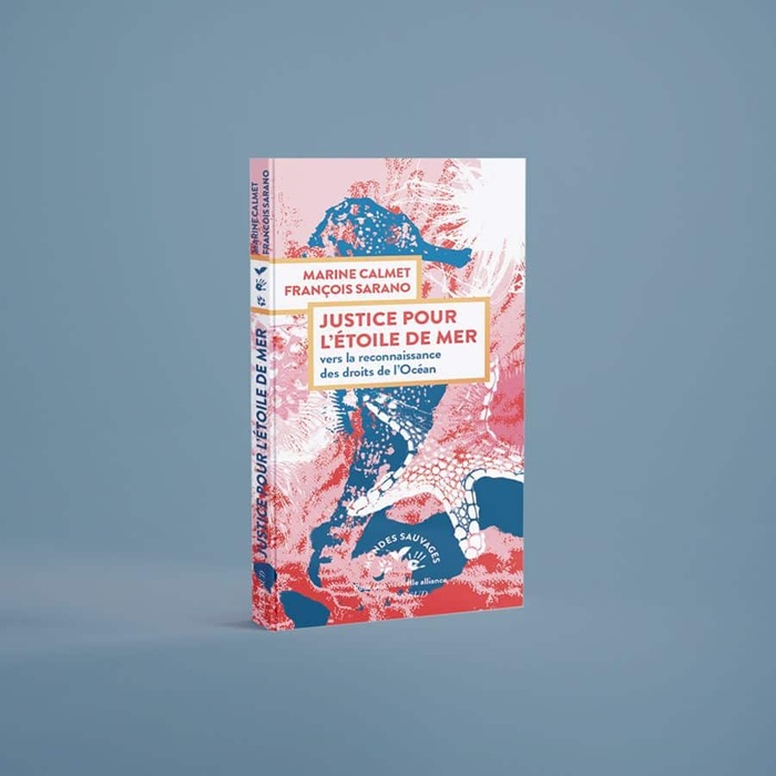Livre 'Justice pour l’étoile de mer' par Marine Calmet et François Sarano Livre 'Justice pour l’étoile de mer' par Marine Calmet et François Sarano